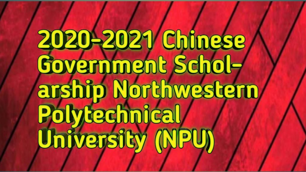 2020-2021 Chinese Government Scholarship Northwestern Polytechnical