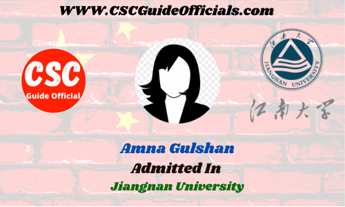 Amna Gulshan Admitted to the Jiangnan University || China Scholarship 2023-2024 Admitted Candidates CSC Guide Officials