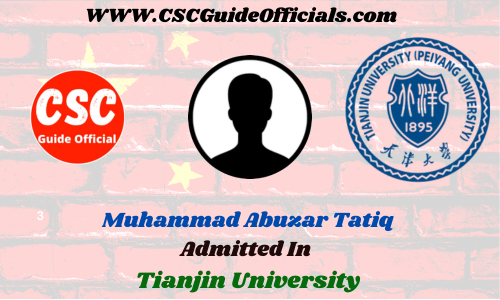 Muhammad Abuzar Tatiq  Admitted to the Tianjin University || China Scholarship 2023-2024 Admitted Candidates CSC Guide Officials