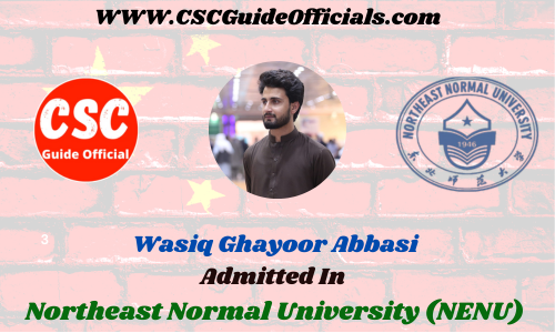 Wasiq Ghayoor Abbasi Admitted to the Northeast Normal University (NENU) || China Scholarship 2023-2024 Admitted Candidates CSC Guide Officials