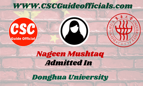 Nageen Mushtaq Admitted to the Donghua University || China Scholarship 2025-2026 Admitted Candidates CSC Guide Officials Scholar wall