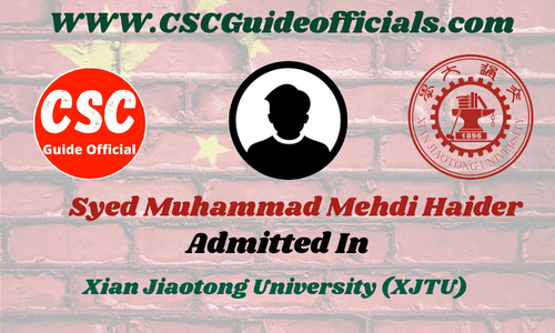 Syed Muhammad Mehdi Haider Admitted to Xian Jiaotong University || China CSC Scholarship 2025-2026 Admitted Candidates CSC Guide Officials Scholar wall