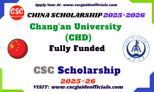 Chang'an University CSC Scholarship 2025-2026  CHD CSC Scholarship 2025 CSC Guide Officials