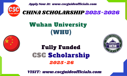 Wuhan University CSC Scholarship 2025-2026 Wuhan University Chinese Government Scholarship 2025-2026 CSC Guide Officials