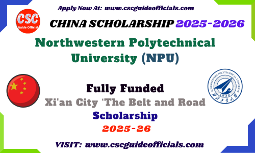 Northwestern Polytechnical University NPU Xi'an City ‘The Belt and Road’ International Students Scholarship 2025-2026 NPU Xi'an City