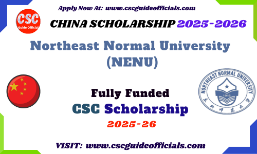 Northeast Normal University NENU CHINESE GOVERNMENT SCHOLARSHIP 2025-2026 NENU CSC Scholarship 2025 CSC Guide officials