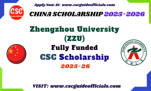 Zhengzhou University ZZU CSC Scholarship 2025-2026 ZZU Chinese Government Scholarship 2025 CSC Guide Officials